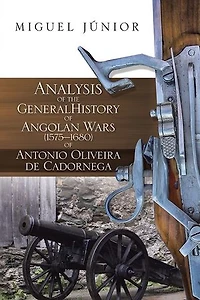 Analysis of the General History Angolan Wars (1575?1680) Antonio Oliveira de Cadornega