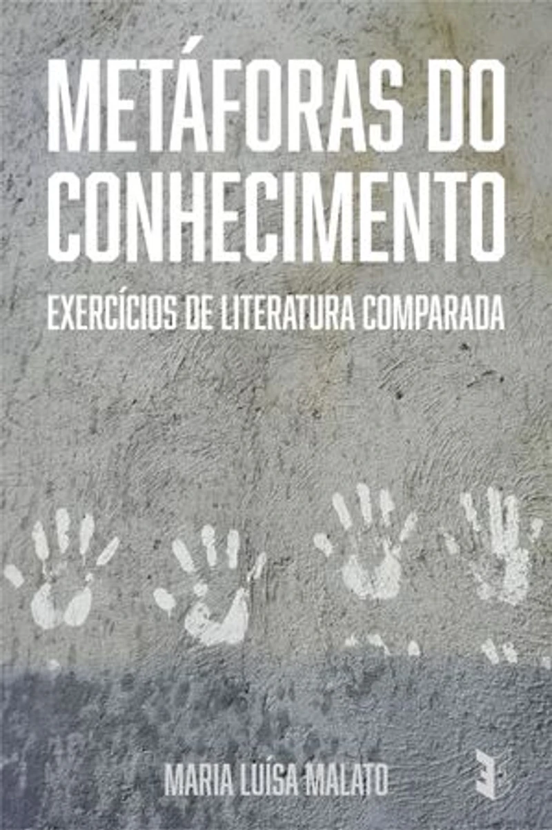 Metáforas do Conhecimento: Exercícios de Literatura Comparada