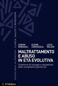 Maltrattamento e abuso in età evolutiva: Traiettorie di sviluppo e valutazione delle competenze genitoriali