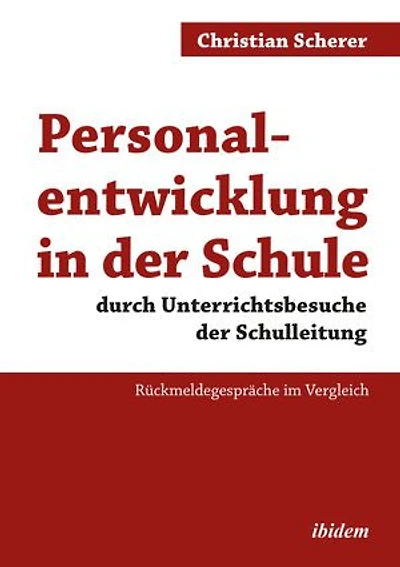 Personalentwicklung in der Schule durch Unterrichtsbesuche der Schulleitung: Rückmeldegespräche im Vergleich