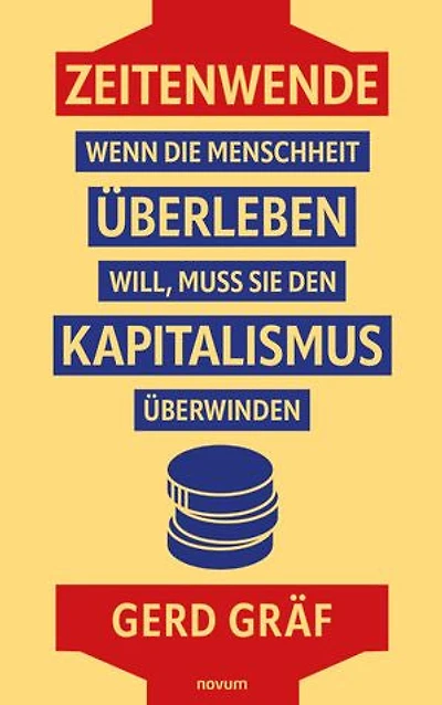 Zeitenwende – Wenn die Menschheit überleben will, muss sie den Kapitalismus überwinden