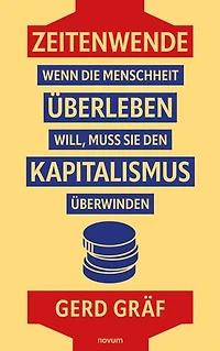 Zeitenwende – Wenn die Menschheit überleben will, muss sie den Kapitalismus überwinden