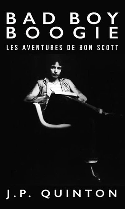 BAD BOY BOOGIE: Les Aventures de Bon Scott