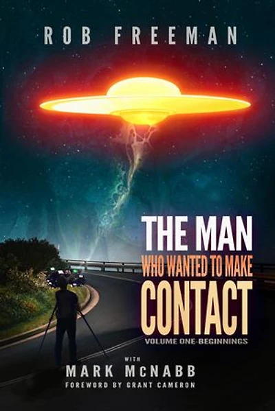 The Man Who Wanted to Make Contact: Is there a secret to making UFO or extraterrestrial contact? If there is ... he’ll find it.