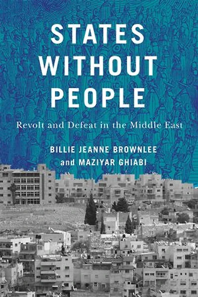 States Without People: Revolt and Defeat the Middle East