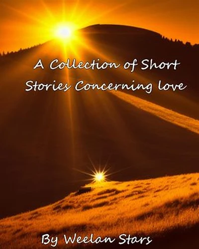 A collection of Short Stories Concerning Love: Collective Short Stories, #1