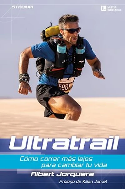 Ultratrail: Cómo correr más lejos para cambiar tu vida