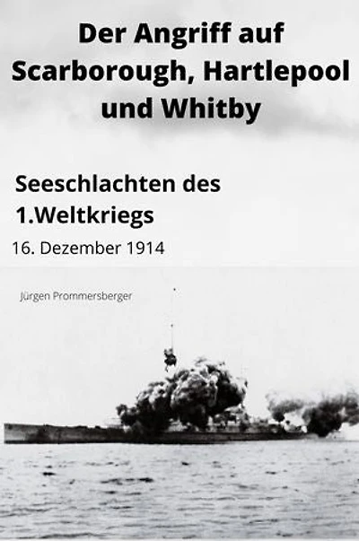 Der Angriff auf Scarborough, Hartlepool und Whitby: Seeschlachten des 1. Weltkriegs