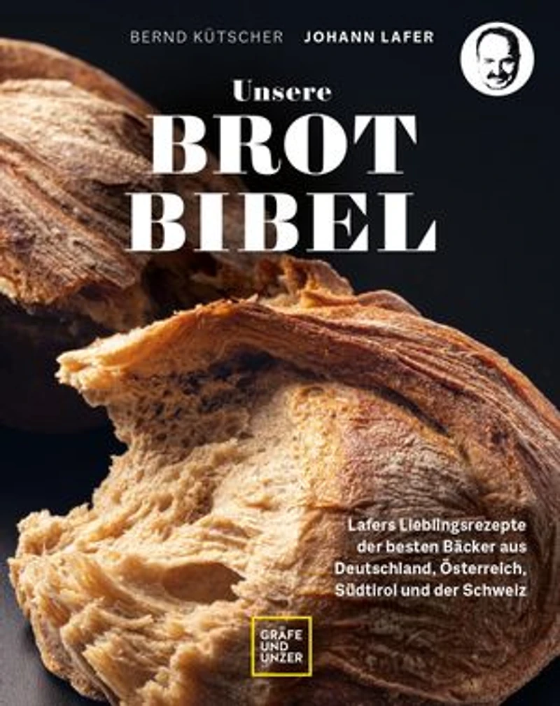 Unsere Brotbibel: Lafers Lieblingsrezepte der besten Bäcker aus Deutschland, Österreich, Südtirol und der Schweiz