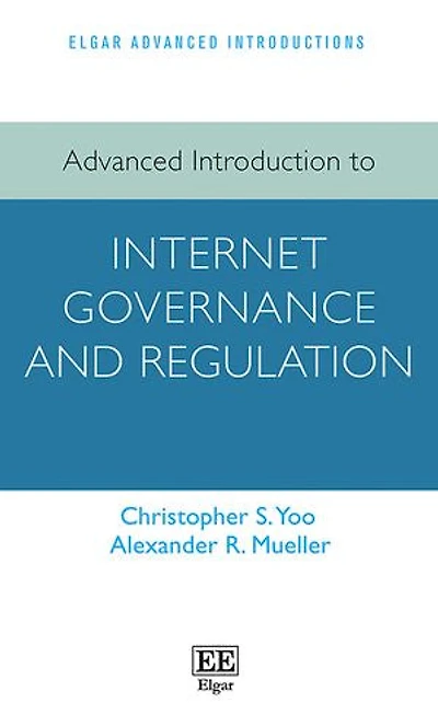 Advanced Introduction to Internet Governance and Regulation