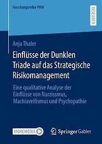 Einflüsse der Dunklen Triade auf das Strategische Risikomanagement: Eine qualitative Analyse der Einflüsse von Narzissmus, Machiavellismus und Psychopathie