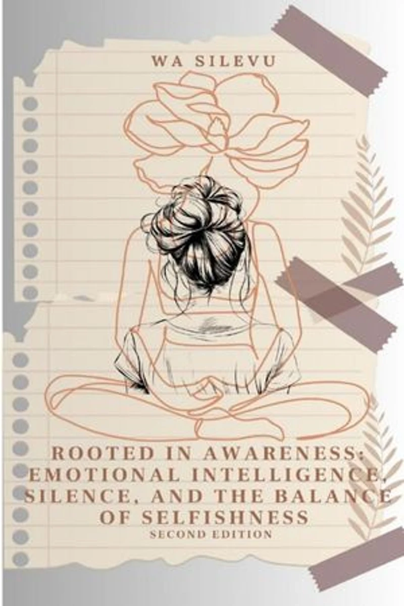 Rooted in Awareness: Emotional Intelligence, Silence, and the Balance of Selfishness: Rooted in Awareness, #2