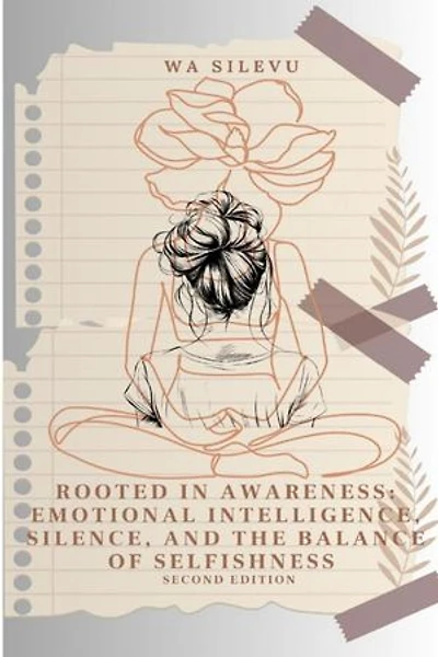 Rooted in Awareness: Emotional Intelligence, Silence, and the Balance of Selfishness: Rooted in Awareness, #2