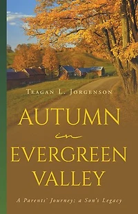 Autumn in Evergreen Valley: A Parents' Journey; a Son’s Legacy