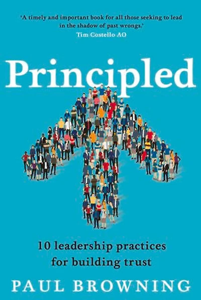 Principled: 10 Leadership Practices For Building Trust