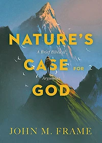 Nature's Case for God: A Brief Biblical Argument