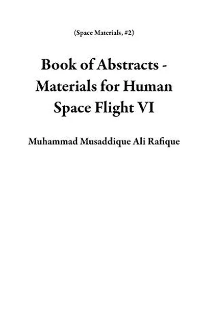 Book of Abstracts - Materials for Human Space Flight VI: Space Materials, #2