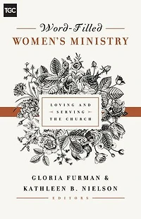 Word-filled Women's Ministry: Loving And Serving The Church