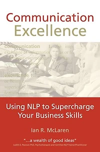 Communication Excellence: Using NLP to Supercharge Your Business Skills