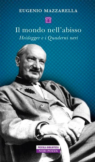Il mondo nell'abisso: Heidegger e i Quaderni neri