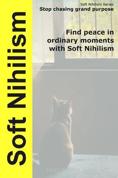 Soft Nihilism: Soft Nihilism, #1