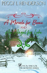 A Miracle for Boone AND An Angel for Luke: Love in Time for the Holidays, #1