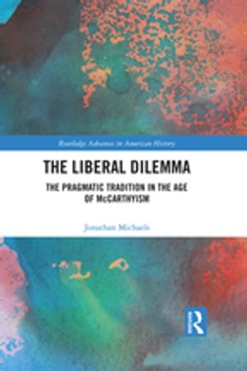 the Liberal Dilemma: Pragmatic Tradition Age of McCarthyism