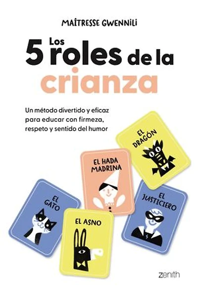 Los 5 roles de la crianza: Un método divertido y eficaz para educar con firmeza, respeto y sentido del humor