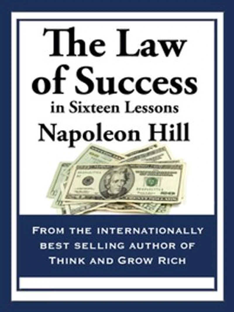 The Law Of Success: Sixteen Lessons
