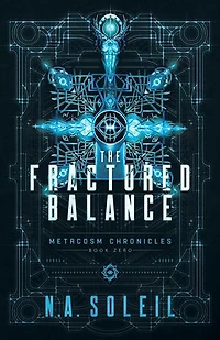 The Fractured Balance: Metacosm Chronicles, #0
