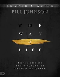 the Way of Life Leader's Guide: Experiencing Culture Heaven on Earth