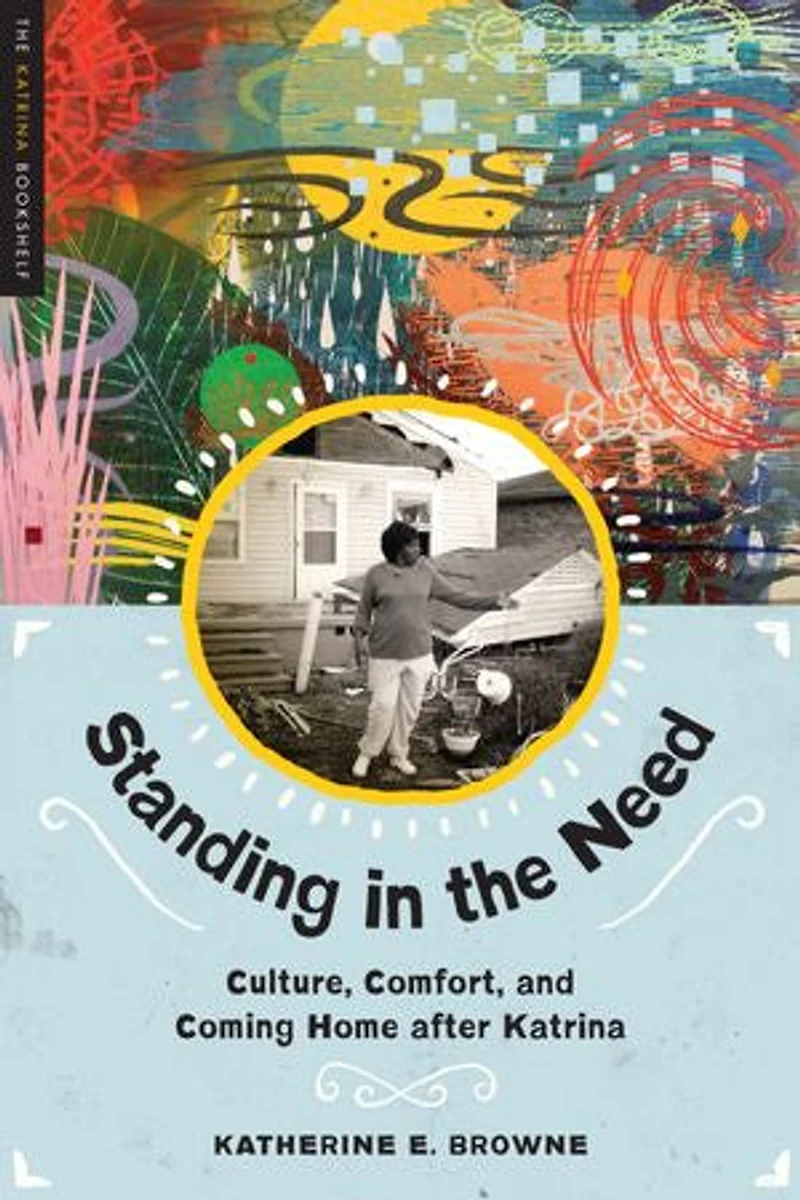 Standing the Need: Culture, Comfort, and Coming Home After Katrina