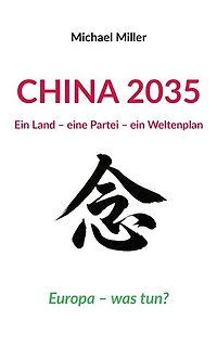 China 2035: Ein Land - eine Partei - ein Weltenplan
