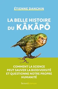 la belle histoire du kakapo: comment science peut sauver biodiversité et questionne notre propre humanité