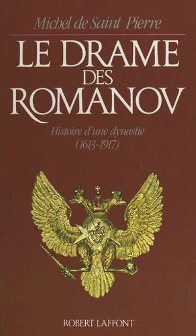 Le drame des Romanov: Histoire d'une dynastie, 1613-1917