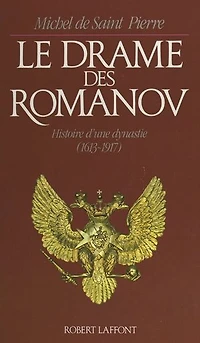 Le drame des Romanov: Histoire d'une dynastie, 1613-1917