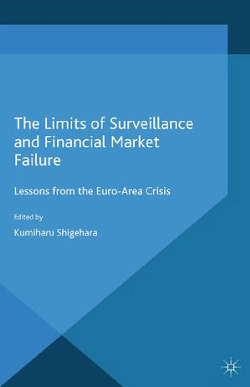 the Limits of Surveillance and Financial Market Failure: Lessons from Euro-Area Crisis