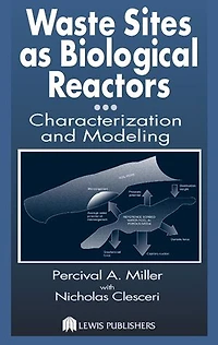 Waste Sites as Biological Reactors: Characterization and Modeling