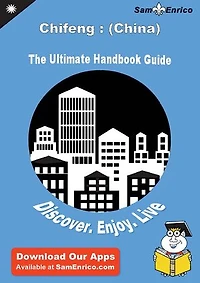 Ultimate Handbook Guide to Chifeng : (China) Travel Guide