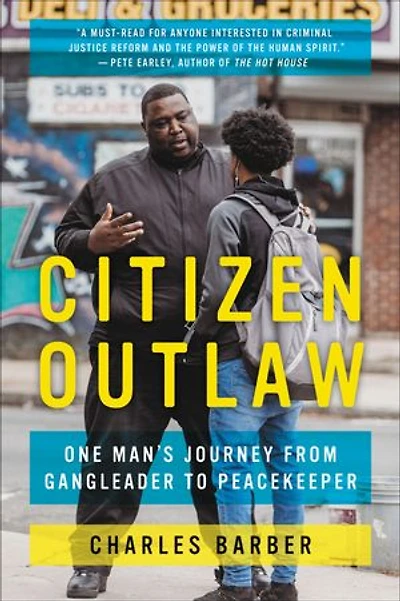 Citizen Outlaw: One Man’s Journey from Gangleader to Peacekeeper