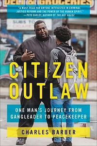 Citizen Outlaw: One Man’s Journey from Gangleader to Peacekeeper