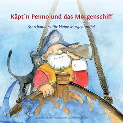 Käpt'n Penno und das Morgenschiff: Startbonbons für kleine Morgenmuffel