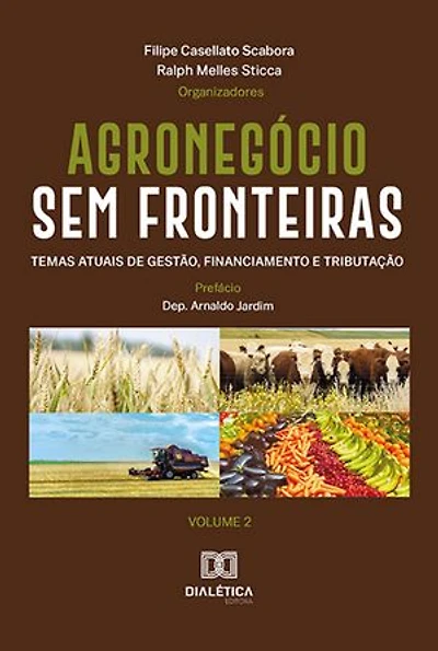 Agronegócio sem fronteiras: temas atuais de gestão, financiamento e tributação