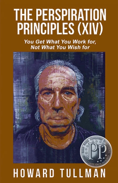 The Perspiration Principles: You Get What You Work For, Not What You Wish For