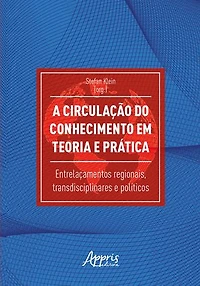 A Circulação do Conhecimento em Teoria e Prática: Entrelaçamentos Regionais, Transdisciplinares e Políticos