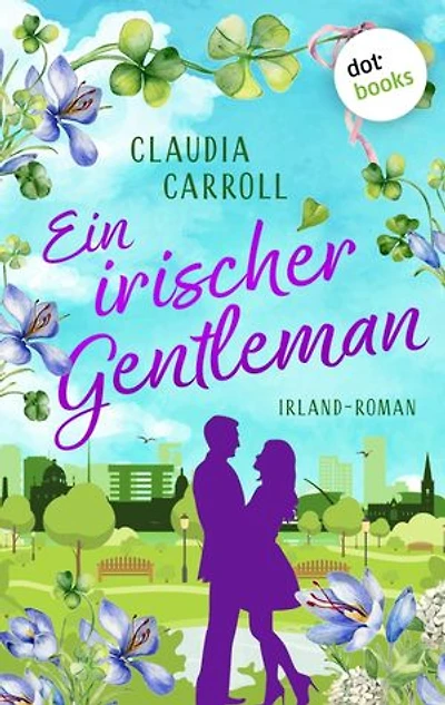 Ein irischer Gentleman: Irland-Roman | Sie ist ein Workaholic, er ist ein Ex-Sträfling – und der Vater ihres Kindes …