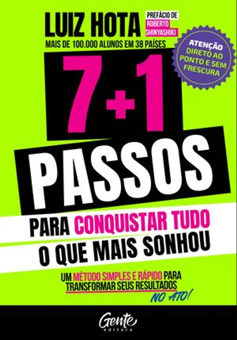 7+1 passos para conquistar o que mais sonhou: Um método simples e rápido para transformar os seus resultados no ato