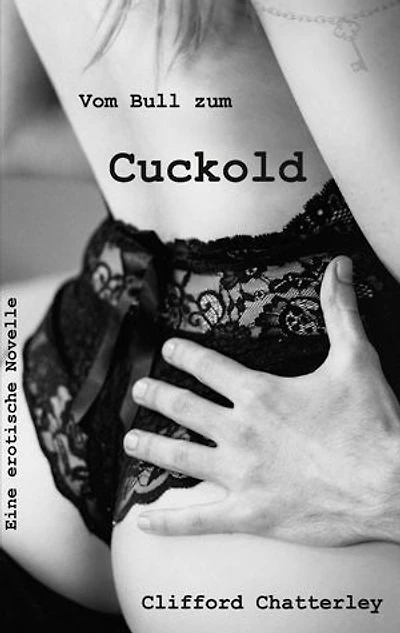 Vom Bull zum Cuckold: Eine erotische Novelle