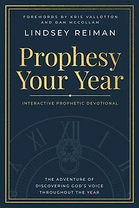 Prophesy Your Year: the Adventure of Discovering God's Voice Throughout Year