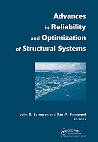 Advances in Reliability and Optimization of Structural Systems: Proceedings 12th IFIP Working Conference on Reliability and Optimization of Structural Systems, Aalborg, Denmark, 22-25 May, 2005